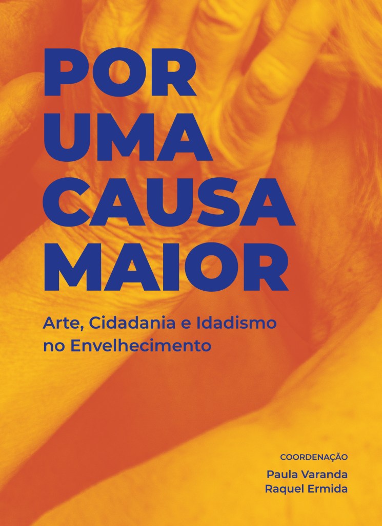 Capa do livro 'Por uma causa maior', destacando o título em letras grandes e coloridas, com um fundo em tons quentes, representando temas de arte, cidadania e idadismo no envelhecimento.